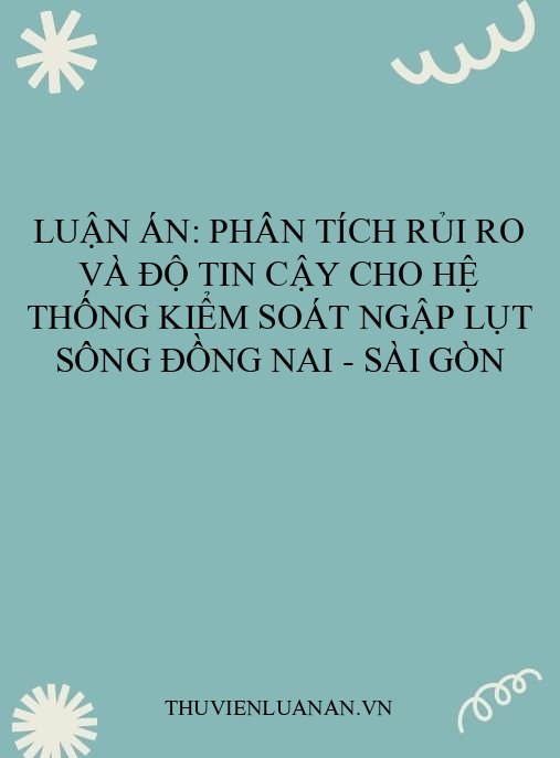 Luận án: Phân tích rủi ro và độ tin cậy cho hệ thống kiểm soát ngập lụt sông Đồng Nai – Sài Gòn