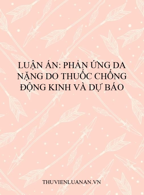 Luận án: Phản ứng da nặng do thuốc chống động kinh và dự báo