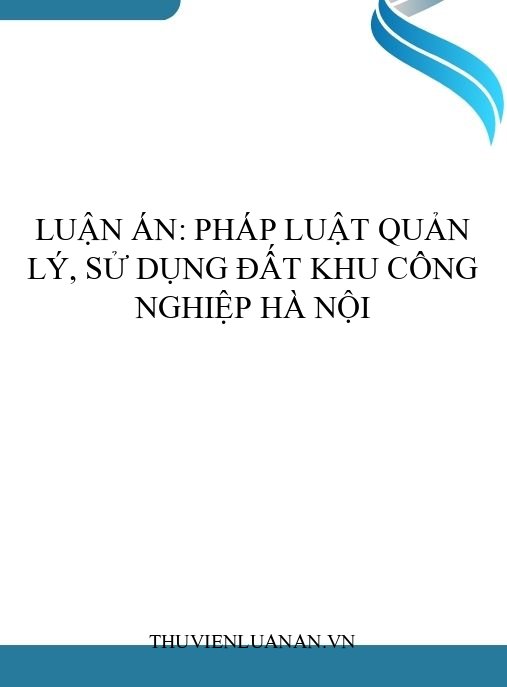 Luận án: Pháp luật quản lý, sử dụng đất khu công nghiệp Hà Nội