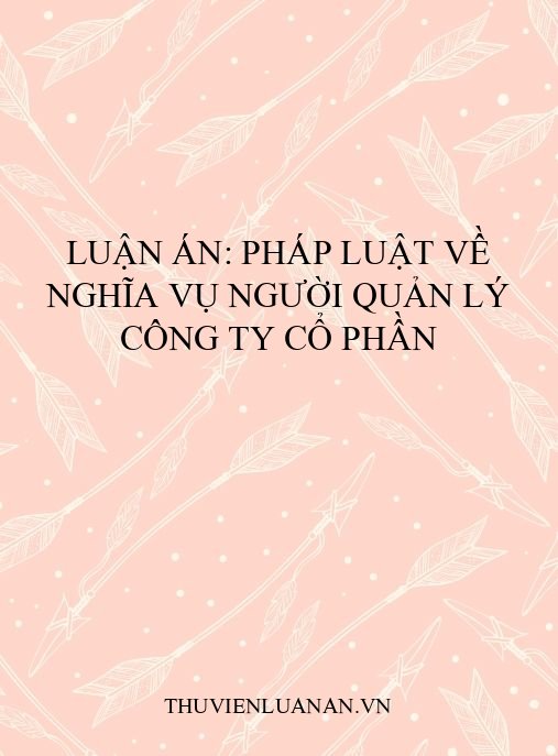 Luận án: Pháp luật về nghĩa vụ người quản lý công ty cổ phần