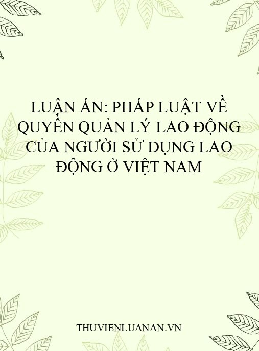 Luận án: Pháp luật về quyền quản lý lao động của người sử dụng lao động ở Việt Nam