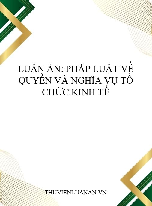 Luận án: Pháp luật về quyền và nghĩa vụ tổ chức kinh tế