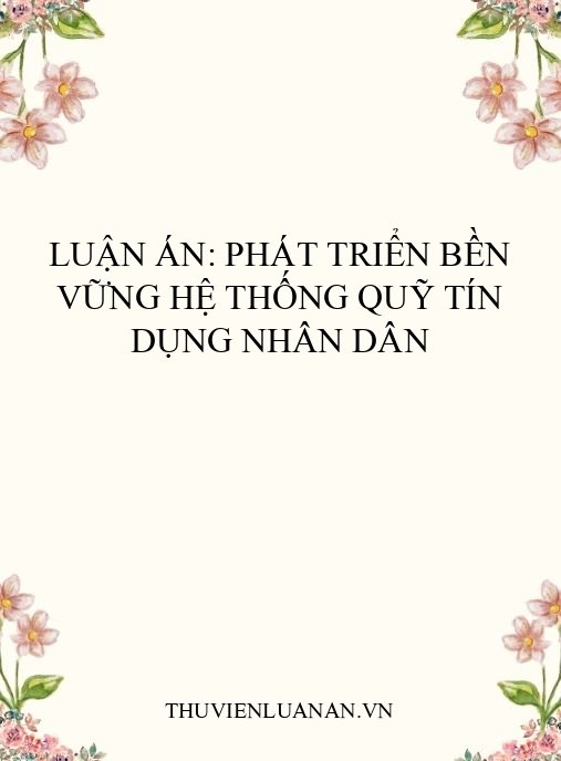 Luận án: Phát triển bền vững hệ thống Quỹ tín dụng nhân dân