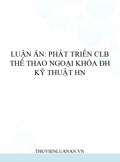 Luận án: Phát triển CLB Thể thao ngoại khóa ĐH Kỹ thuật HN