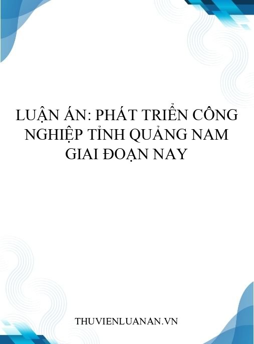 Luận án: Phát triển công nghiệp tỉnh Quảng Nam giai đoạn nay