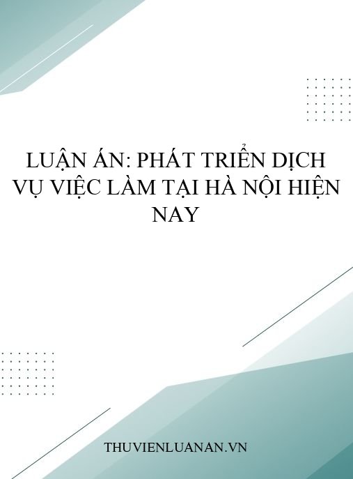 Luận án: Phát triển dịch vụ việc làm tại Hà Nội hiện nay
