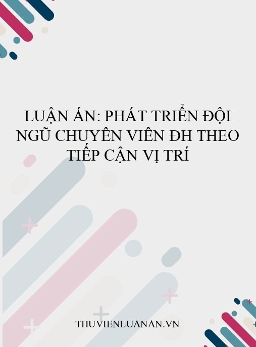 Luận án: Phát triển đội ngũ chuyên viên ĐH theo tiếp cận vị trí