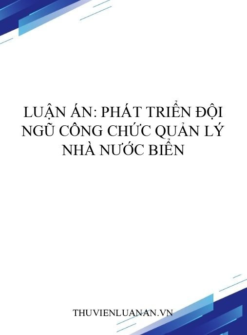 Luận án: Phát triển đội ngũ công chức quản lý nhà nước biển