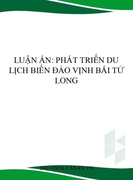 Luận án: Phát triển du lịch biển đảo Vịnh Bái Tử Long