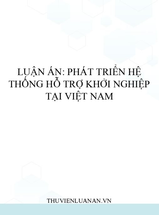 Luận án: Phát triển Hệ thống hỗ trợ khởi nghiệp tại Việt Nam