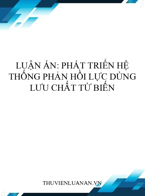 Luận án: Phát triển hệ thống phản hồi lực dùng lưu chất từ biến