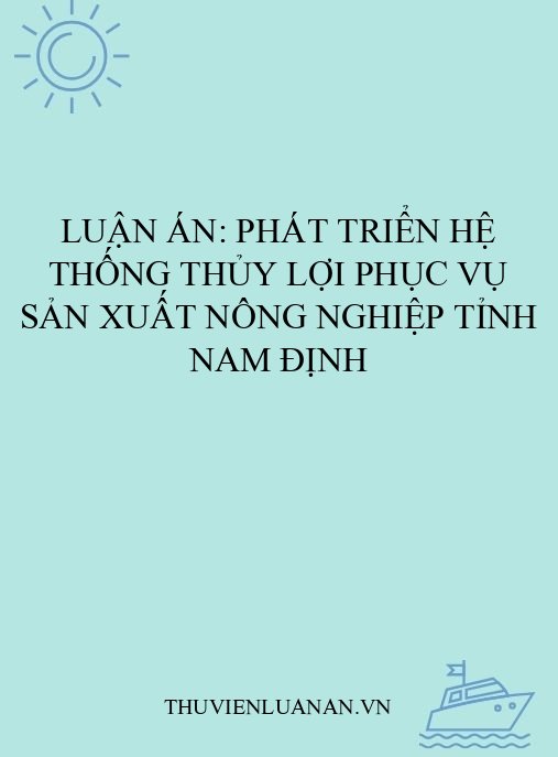 Luận án: Phát triển hệ thống thủy lợi phục vụ sản xuất nông nghiệp tỉnh Nam Định