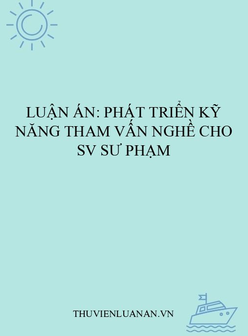 Luận án: Phát triển kỹ năng tham vấn nghề cho SV sư phạm