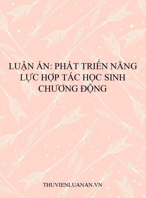 Luận án: Phát triển năng lực hợp tác học sinh chương Động