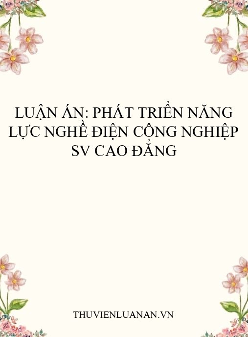 Luận án: Phát triển năng lực nghề điện công nghiệp SV cao đẳng
