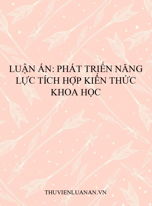 Luận án: Phát triển năng lực tích hợp kiến thức khoa học