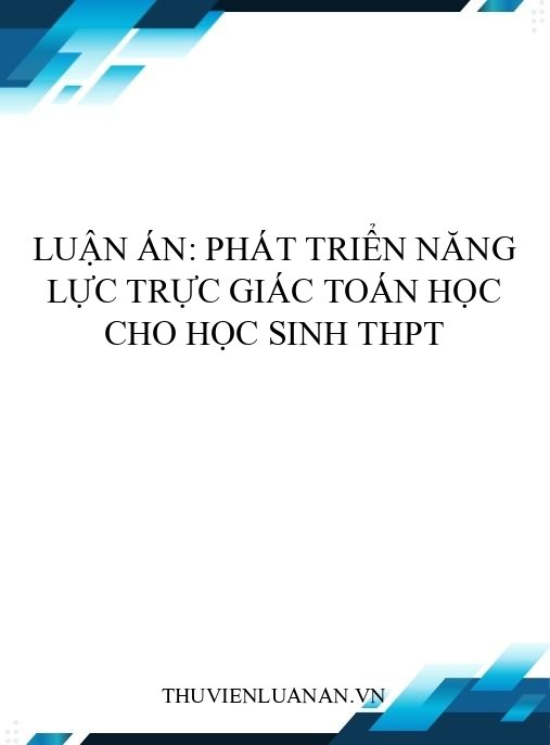 Luận án: Phát triển năng lực trực giác toán học cho học sinh THPT