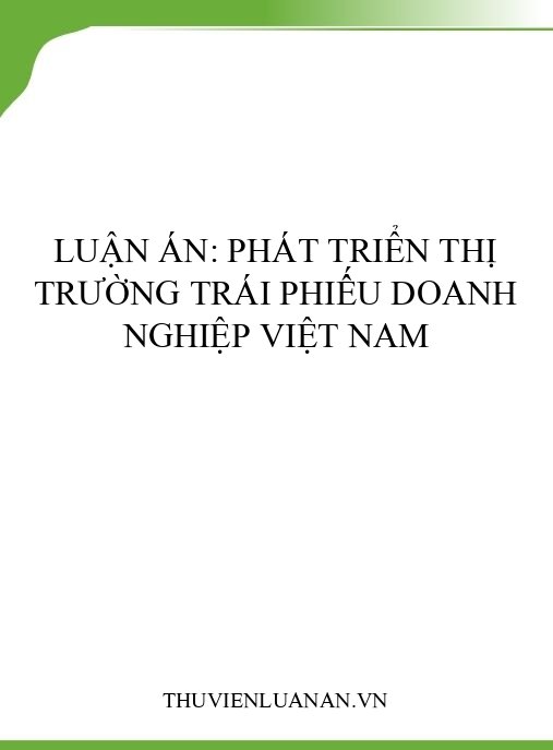Luận án: Phát triển thị trường trái phiếu doanh nghiệp Việt Nam