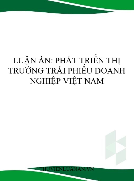 Luận án: Phát triển thị trường trái phiếu doanh nghiệp Việt Nam