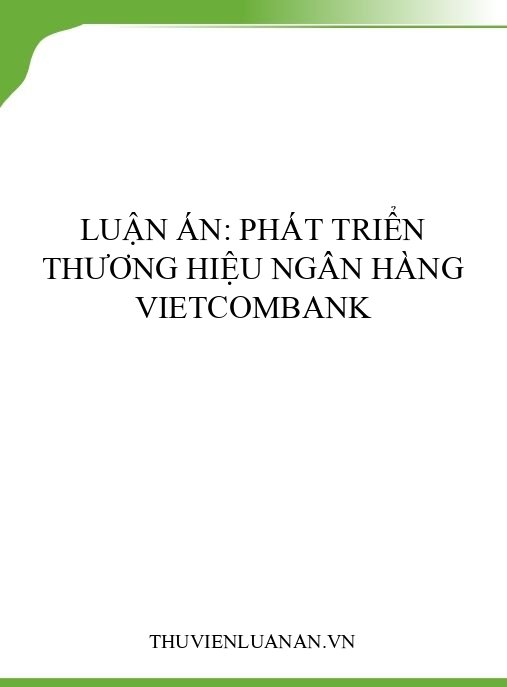 Luận án: Phát triển thương hiệu Ngân hàng Vietcombank