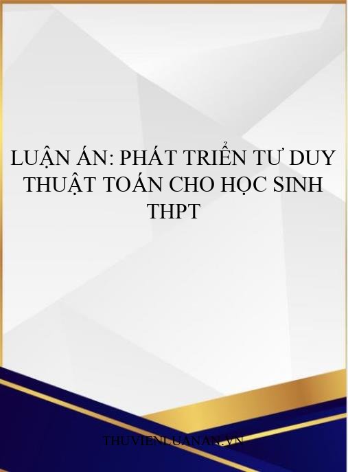 Luận án: Phát triển tư duy thuật toán cho học sinh THPT