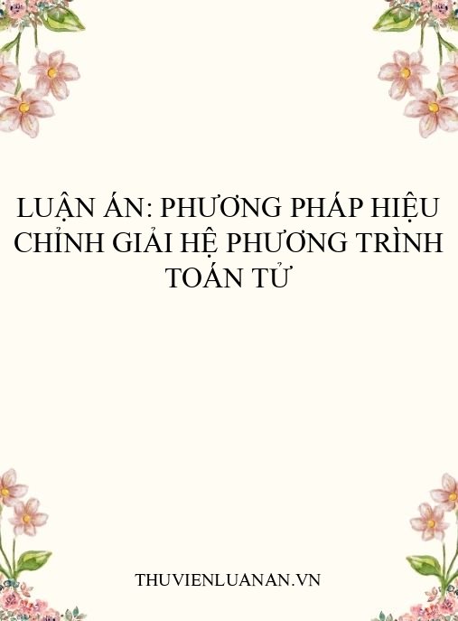 Luận án: Phương pháp hiệu chỉnh giải hệ phương trình toán tử
