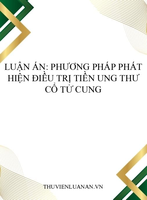 Luận án: Phương pháp phát hiện điều trị tiền ung thư cổ tử cung