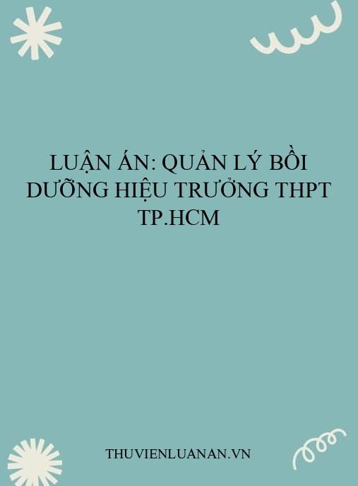 Luận án: Quản lý bồi dưỡng hiệu trưởng THPT TP.HCM