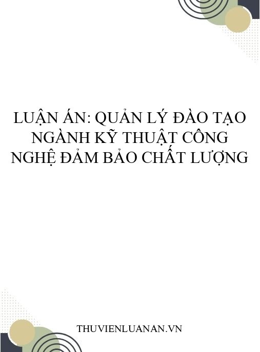 Luận án: Quản lý đào tạo ngành Kỹ thuật Công nghệ đảm bảo chất lượng