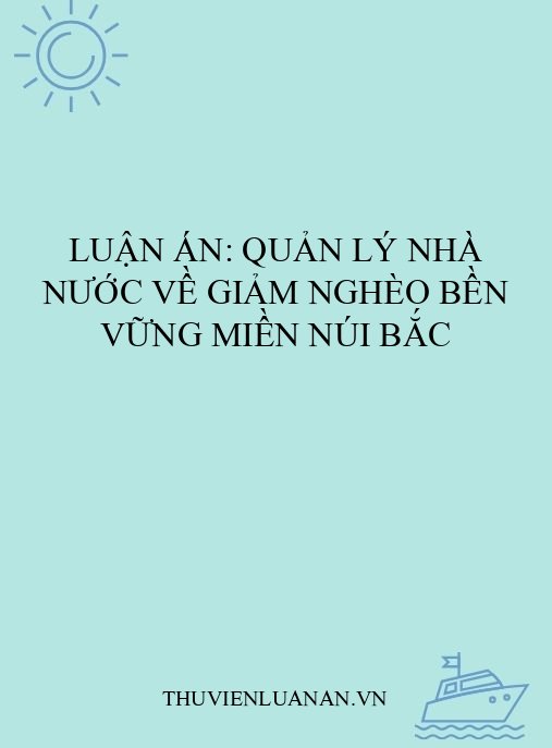 Luận án: Quản lý nhà nước về giảm nghèo bền vững miền núi Bắc
