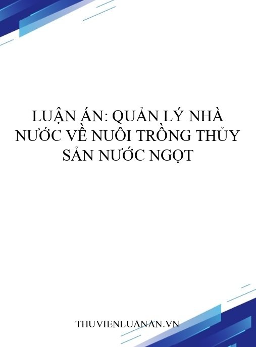 Luận án: Quản lý nhà nước về nuôi trồng thủy sản nước ngọt