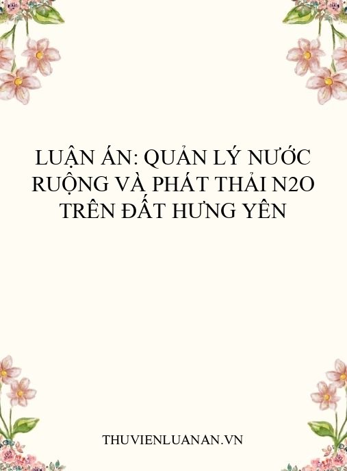 Luận án: Quản lý nước ruộng và phát thải N2O trên đất Hưng Yên