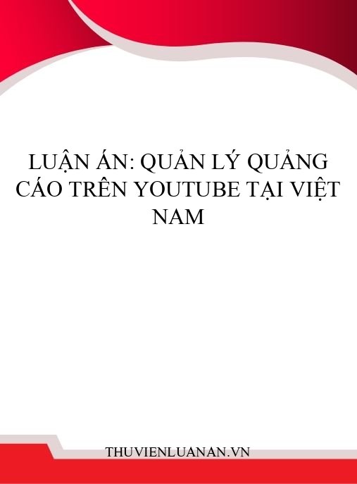 Luận án: Quản lý quảng cáo trên YouTube tại Việt Nam