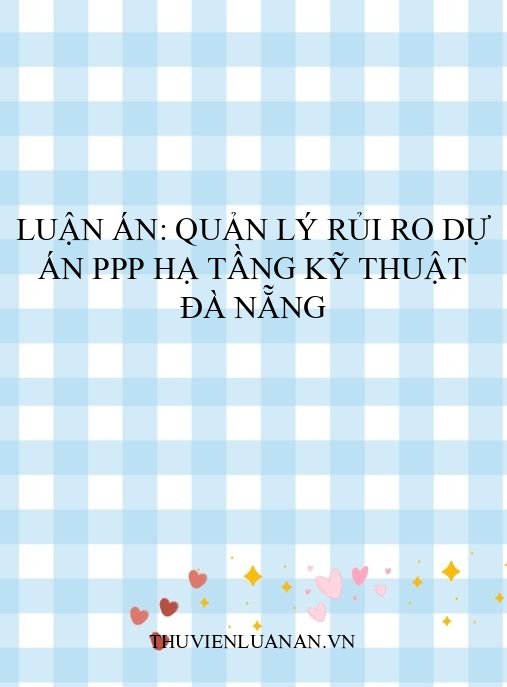 Luận án: Quản lý rủi ro dự án PPP hạ tầng kỹ thuật Đà Nẵng