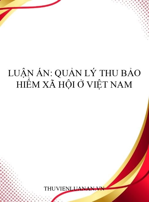 Luận án: Quản lý thu bảo hiểm xã hội ở Việt Nam