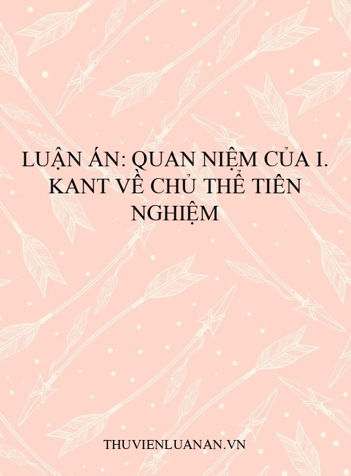 Luận án: Quan niệm của I. Kant về chủ thể tiên nghiệm
