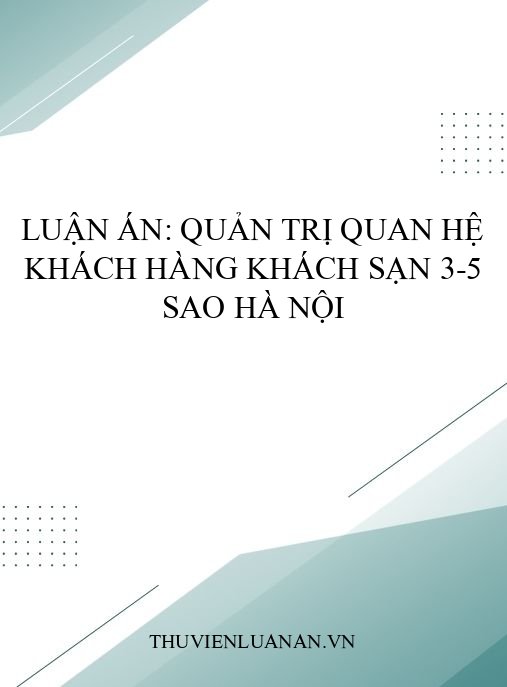 Luận án: Quản trị quan hệ khách hàng khách sạn 3-5 sao Hà Nội