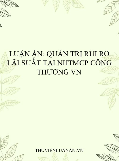 Luận án: Quản trị rủi ro lãi suất tại NHTMCP Công thương VN
