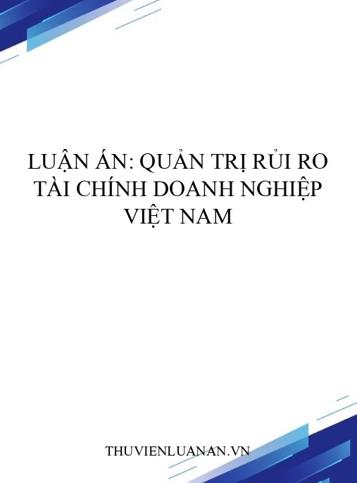 Luận án: Quản trị rủi ro tài chính doanh nghiệp Việt Nam