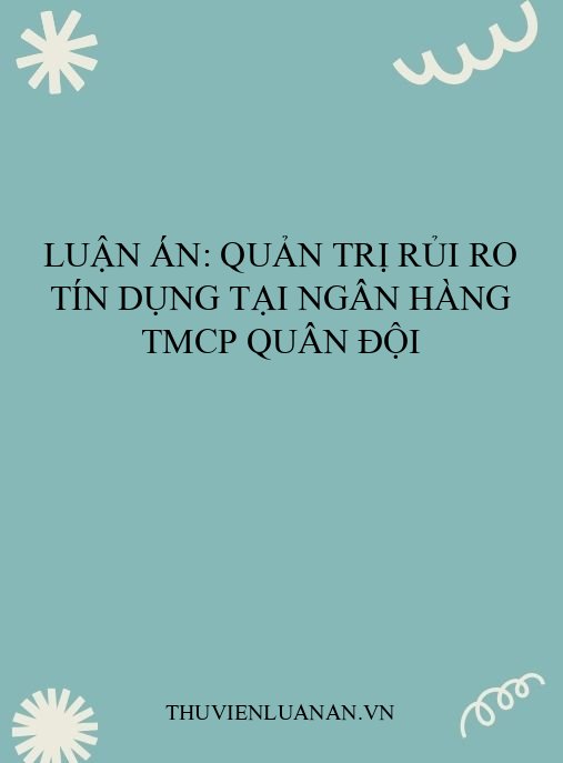 Luận án: Quản trị rủi ro tín dụng tại Ngân hàng TMCP Quân đội