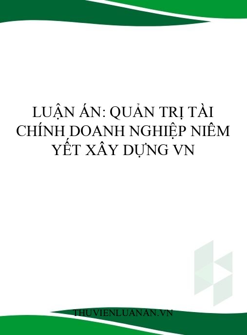 Luận án: Quản trị tài chính doanh nghiệp niêm yết xây dựng VN