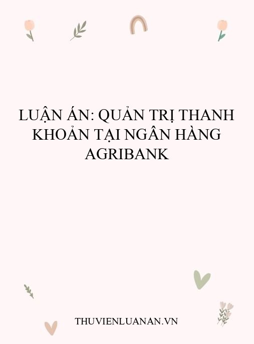 Luận án: Quản trị thanh khoản tại Ngân hàng Agribank