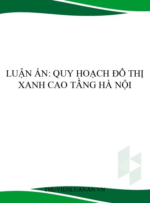 Luận án: Quy hoạch đô thị xanh cao tầng Hà Nội