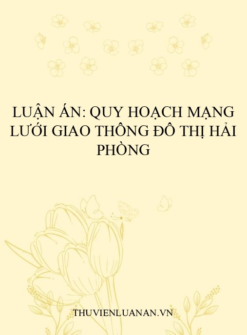 Luận án: Quy hoạch mạng lưới giao thông đô thị Hải Phòng