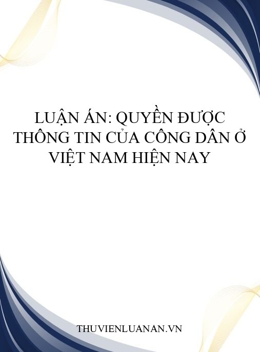 Luận án: Quyền được thông tin của công dân ở Việt Nam hiện nay