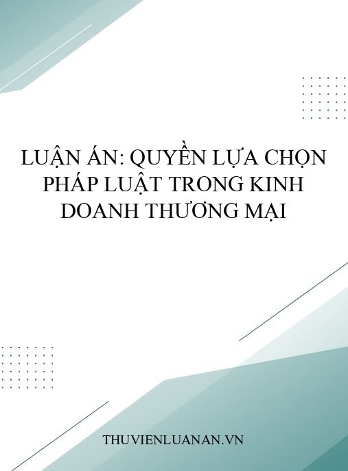 Luận án: Quyền lựa chọn pháp luật trong kinh doanh thương mại