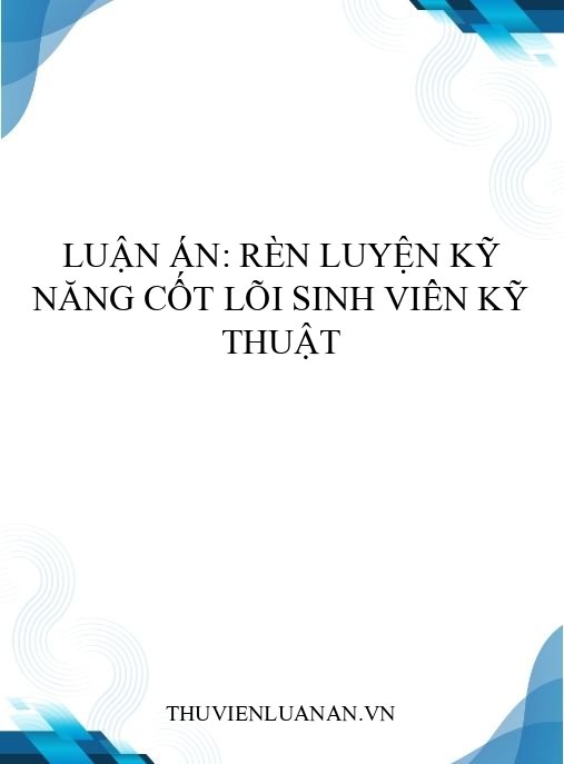 Luận án: Rèn luyện kỹ năng cốt lõi sinh viên kỹ thuật