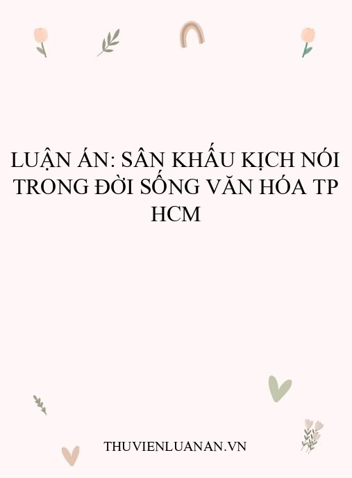 Luận án: Sân khấu kịch nói trong đời sống văn hóa TP HCM