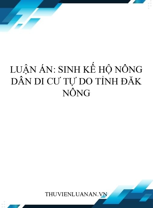 Luận án: Sinh kế hộ nông dân di cư tự do tỉnh Đăk Nông