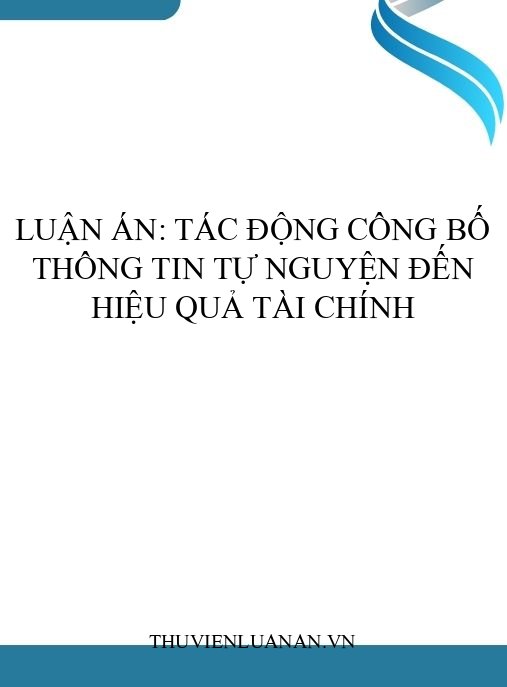 Luận án: Tác động công bố thông tin tự nguyện đến hiệu quả tài chính
